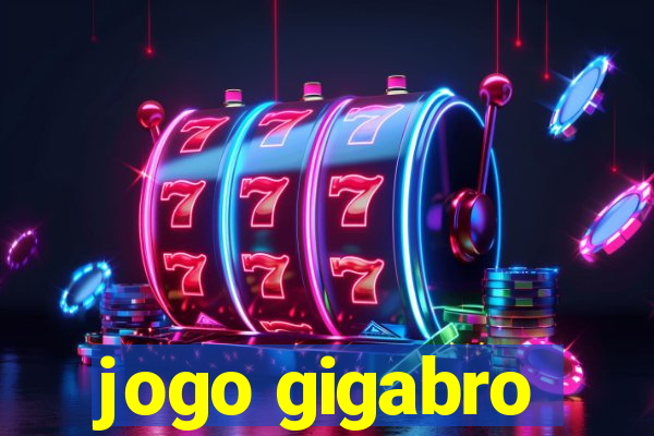 jogo gigabro